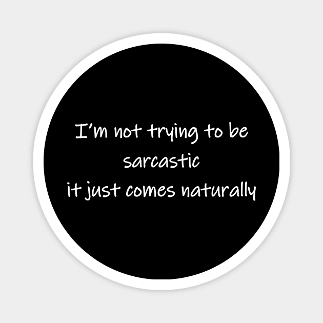 Naturally Sarcastic Magnet by Magniftee